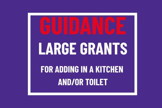 A graphic explaining that it is a guidance note for the Large Grant for adding in a kitchen and/or toilet